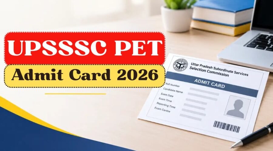 UPSSSC PET Admit Card 2026: Uttar Pradesh PET Exam Hall Ticket to Be Released at upsssc.gov.in